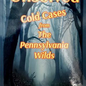 Unsolved Cold Cases in the Pennsylvania Wilds